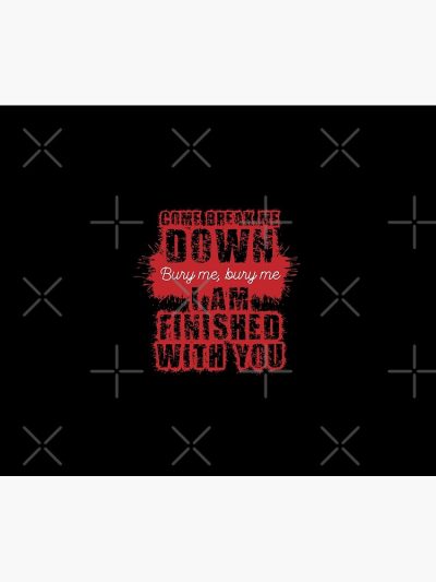 Come Break Me Down Bury Me I Am Finished With You Lyrics Song 30 Seconds To Mars Emo Phrase - 2 - Red Tapestry Official MCR Merch