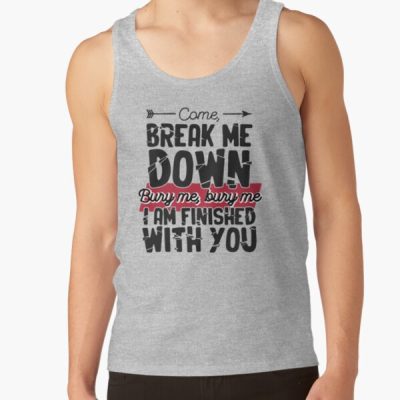 Come Break Me Down Bury Me I Am Finished With You Letra Cancion 30 Seconds To Mars Frase Emo Tank Top Official MCR Merch