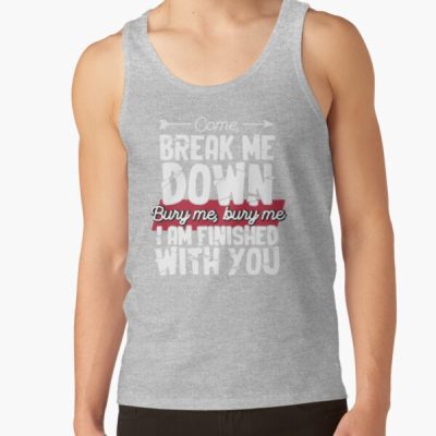 Come Break Me Down Bury Me I Am Finished With You Lyrics Song 30 Seconds To Mars Emo Phrase - White Tank Top Official MCR Merch