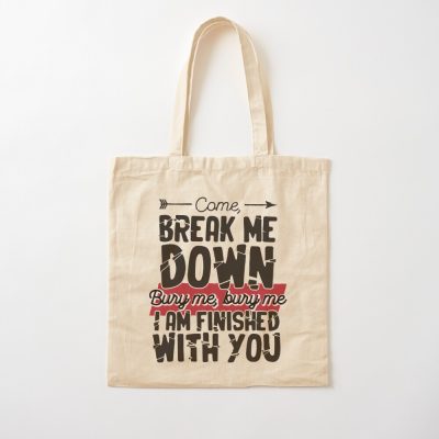 Come Break Me Down Bury Me I Am Finished With You Letra Cancion 30 Seconds To Mars Frase Emo Tote Bag Official MCR Merch
