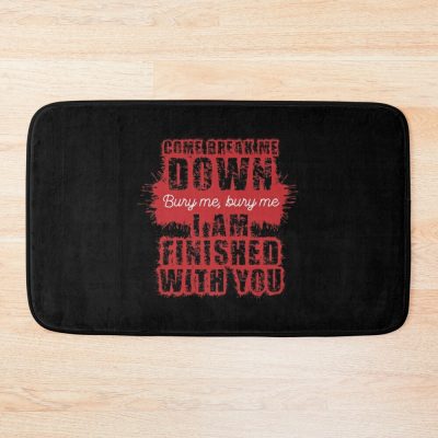 Come Break Me Down Bury Me I Am Finished With You Lyrics Song 30 Seconds To Mars Emo Phrase - 2 - Red Bath Mat Official MCR Merch
